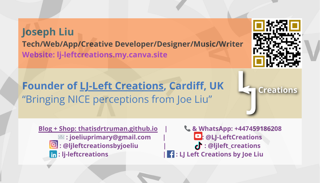 Name: Joseph Liu, Developer/Designer on Technology/Entertainment, Website: https://lj-leftcreations.my.canva.site/